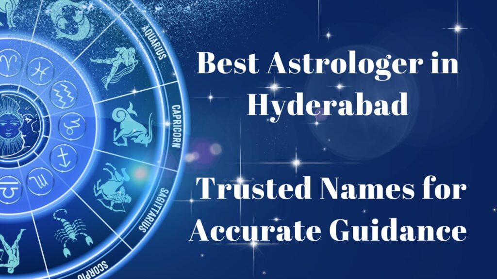 Best Astrologer in Hyderabad Trusted Names for Accurate Guidance